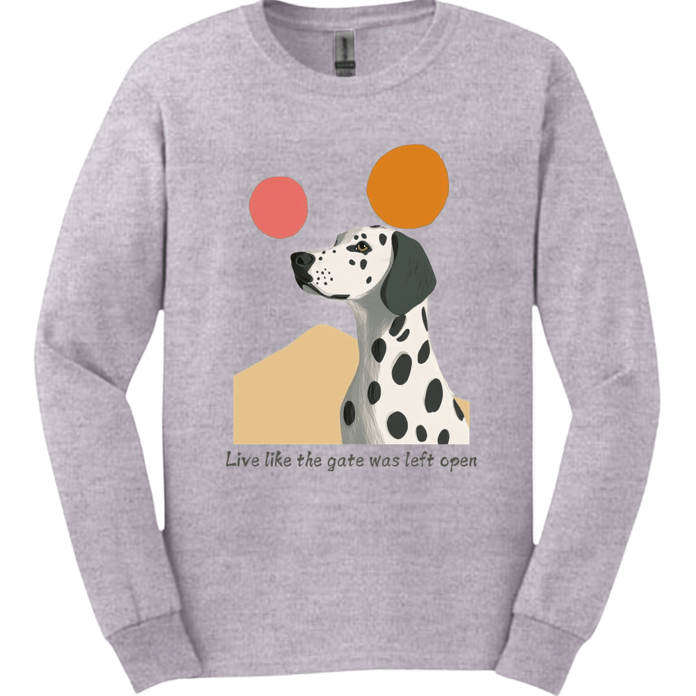 Dalmatian - Live Like The Gate Was Left Open Long Sleeve