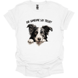 Border Collie - Did Someone Say Treat T-Shirt