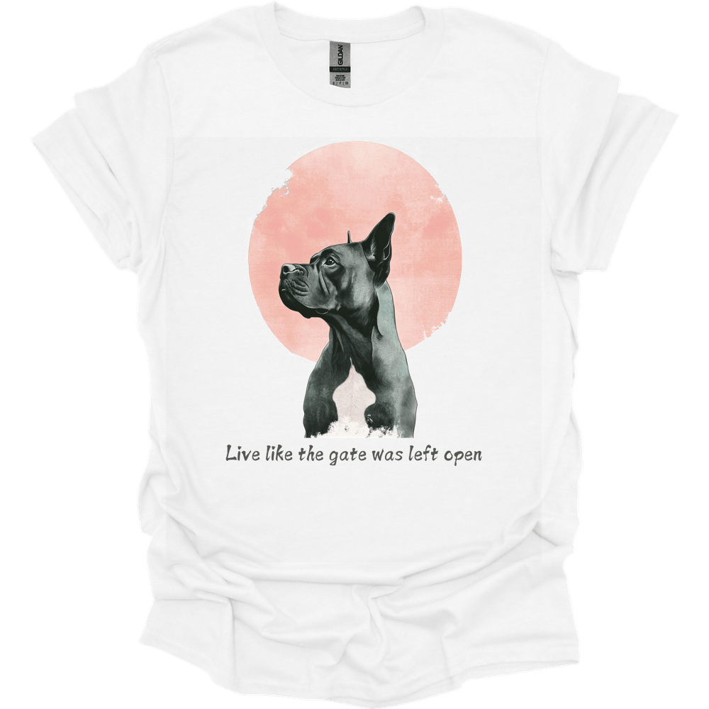 Cane Corso - Live Like The Gate Was Left Open T-Shirt