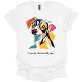 I'm Easily Distracted By Dogs 5 T-Shirt