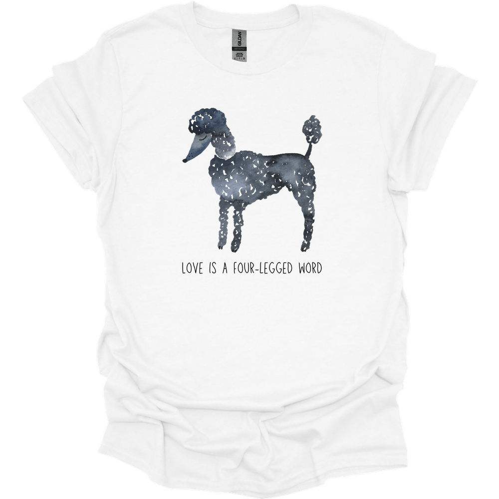 Poodle - Love Is A Four-Legged Word T-Shirt