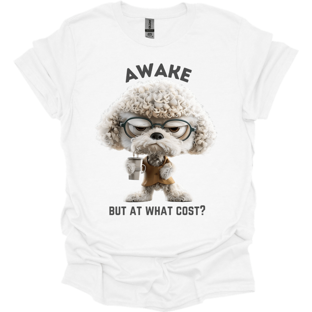 Awake But At What Cost 24 T-Shirt