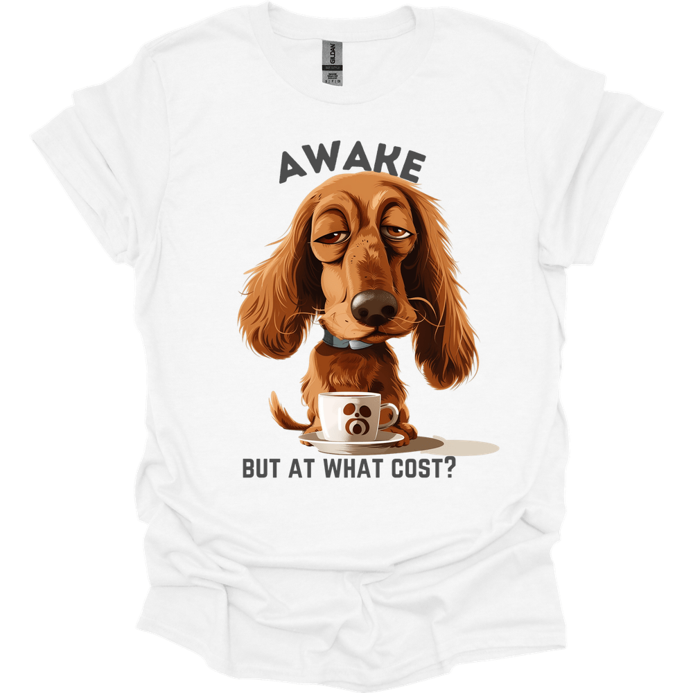 Awake But At What Cost 8 T-Shirt