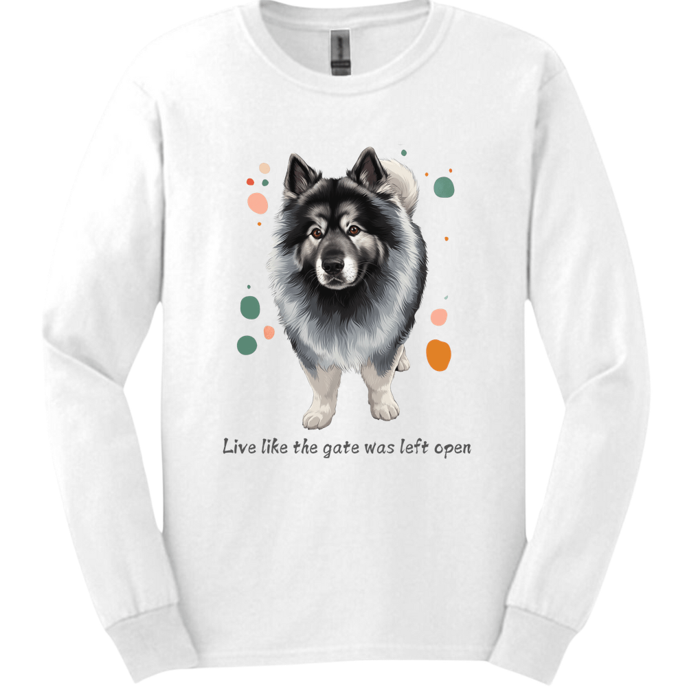 Keeshond - Live Like The Gate Was Left Open Long Sleeve