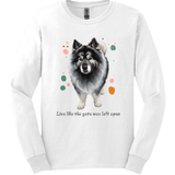 Keeshond - Live Like The Gate Was Left Open Long Sleeve