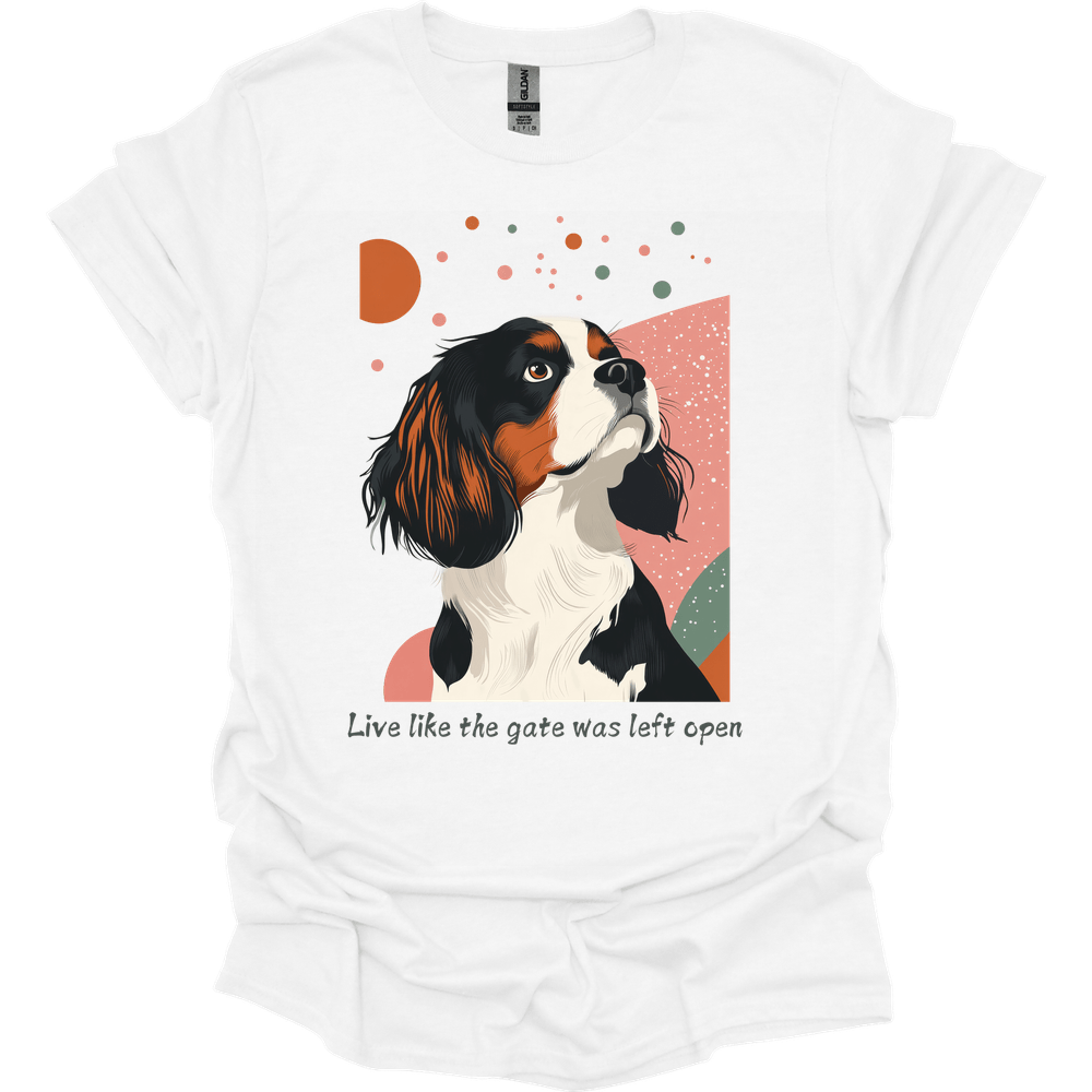 King Charles Spaniel - Live Like The Gate Was Left Open T-Shirt