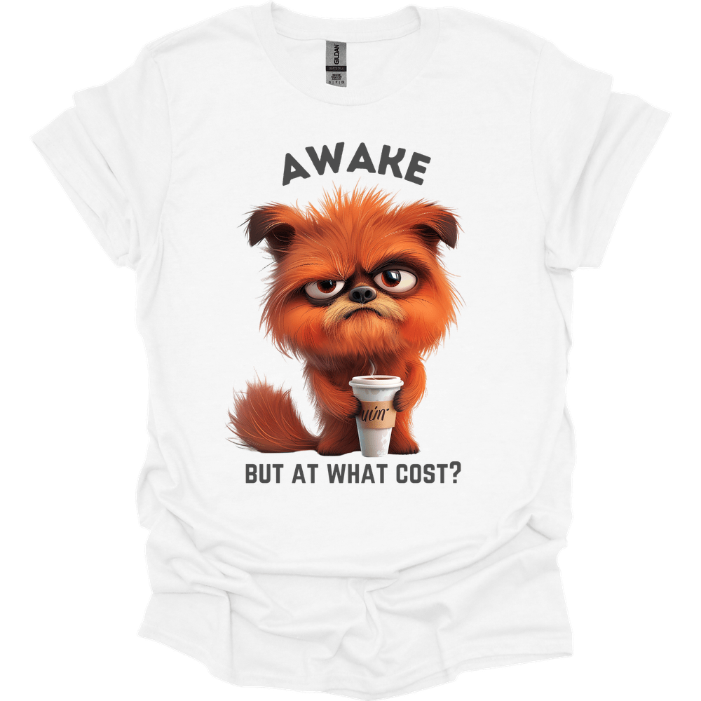 Awake But At What Cost 13 T-Shirt