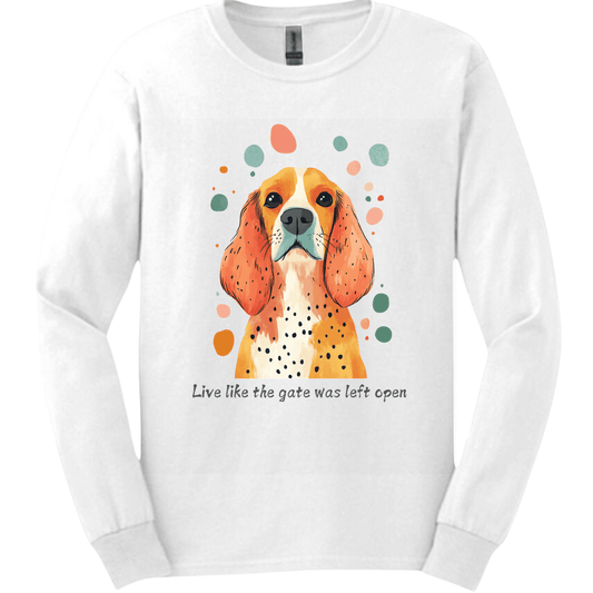 Cocker Spaniel - Live Like The Gate Was Left Open Long Sleeve