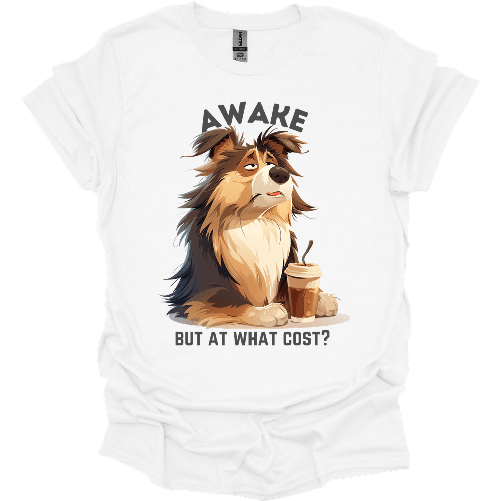 Awake But At What Cost 2 T-Shirt