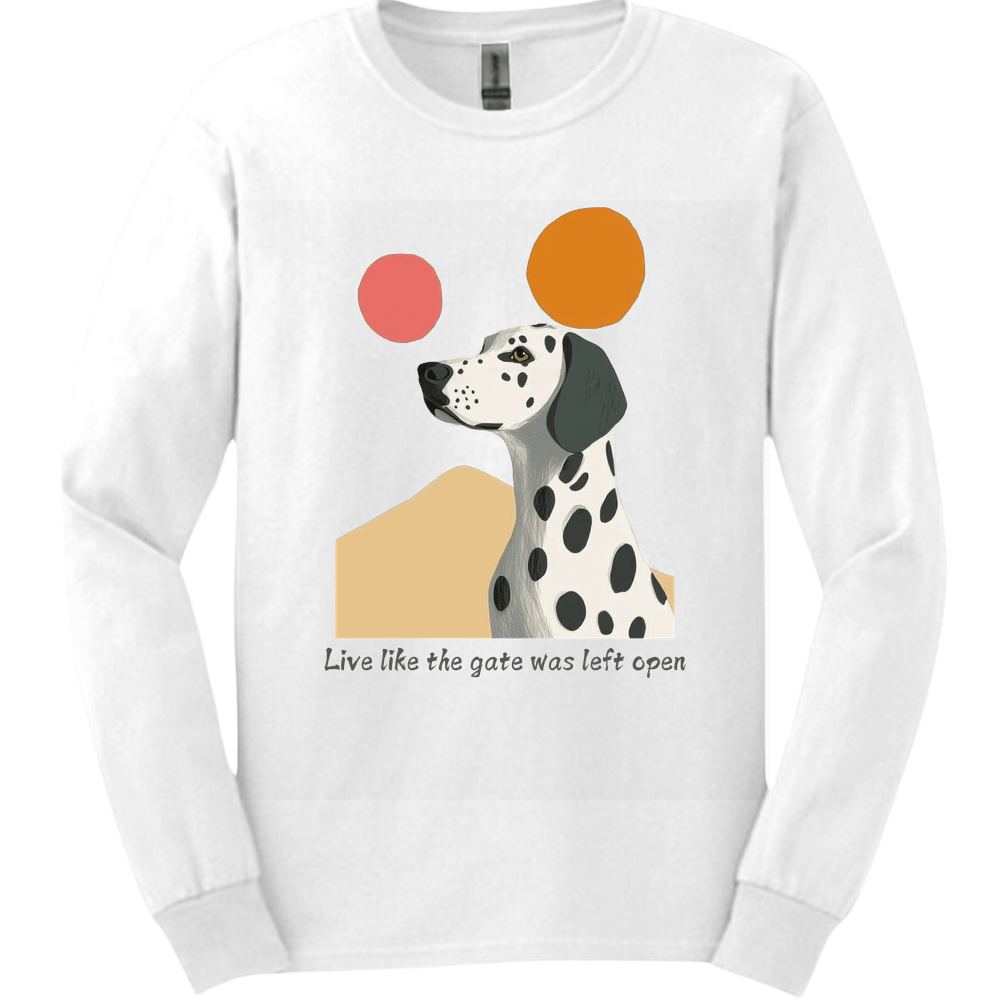 Dalmatian - Live Like The Gate Was Left Open Long Sleeve
