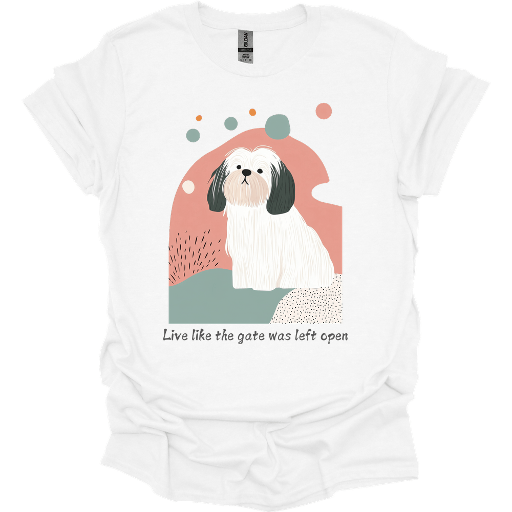 Lhasa Apso - Live Like The Gate Was Left Open T-Shirt