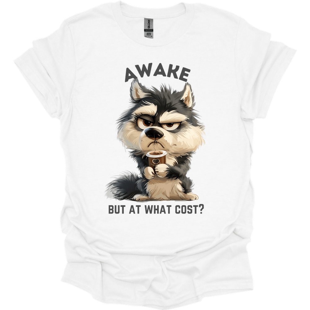Awake But At What Cost 12 T-Shirt