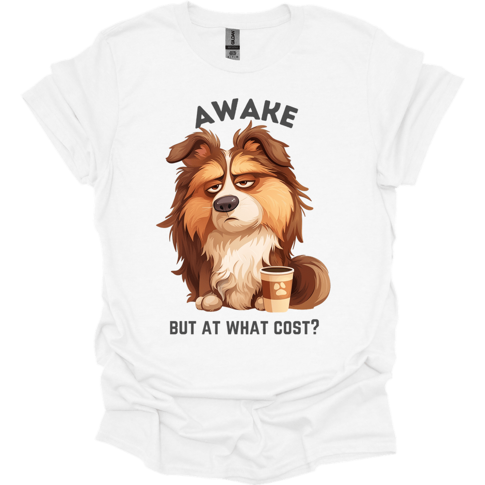 Awake But At What Cost 9 T-Shirt