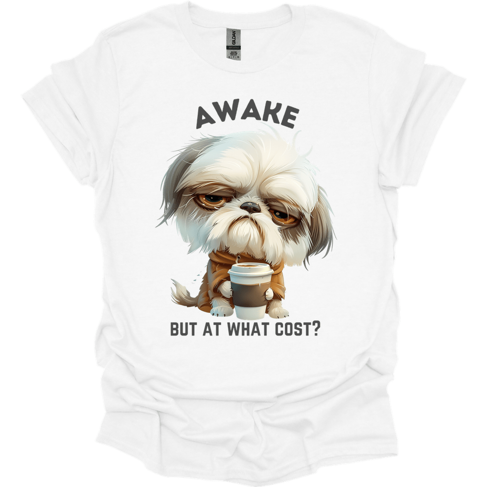 Awake But At What Cost 27 T-Shirt