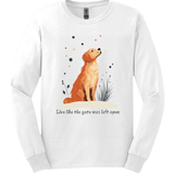 Golden Retriever - Live Like The Gate Was Left Open Long Sleeve