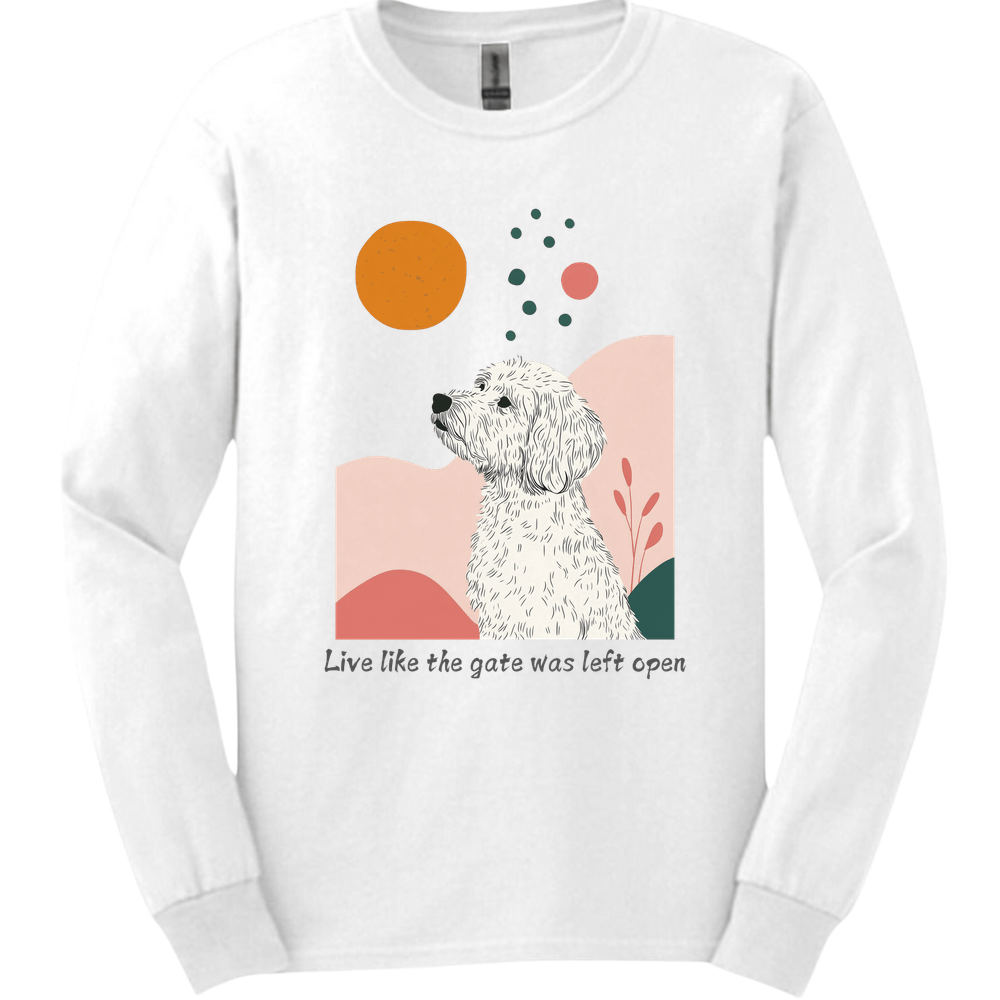 Labradoodle - Live Like The Gate Was Left Open Long Sleeve