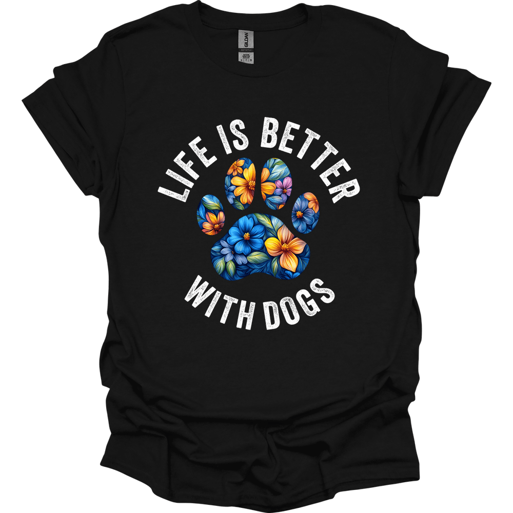 Life Is Better With Dogs T-Shirt