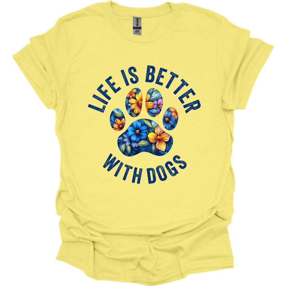 Life Is Better With Dogs T-Shirt