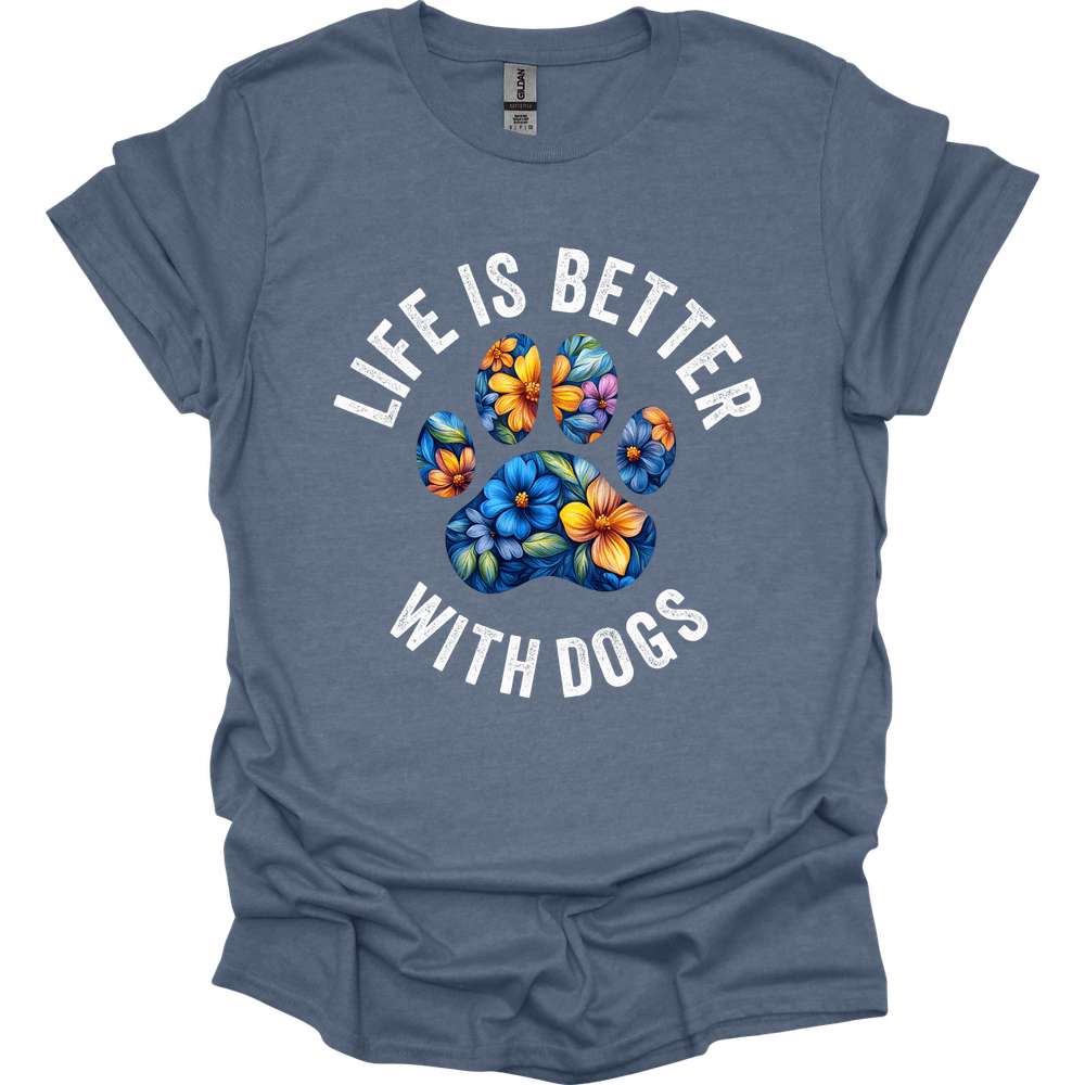 Life Is Better With Dogs T-Shirt