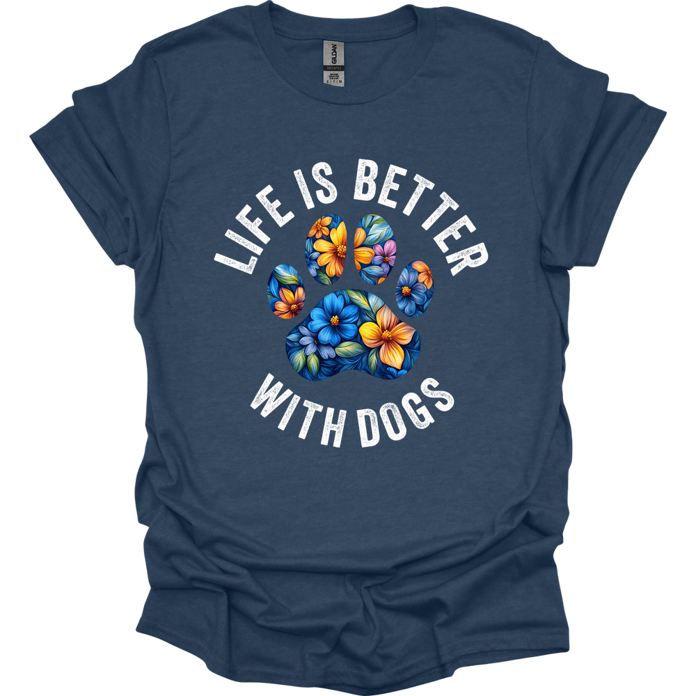 Life Is Better With Dogs T-Shirt