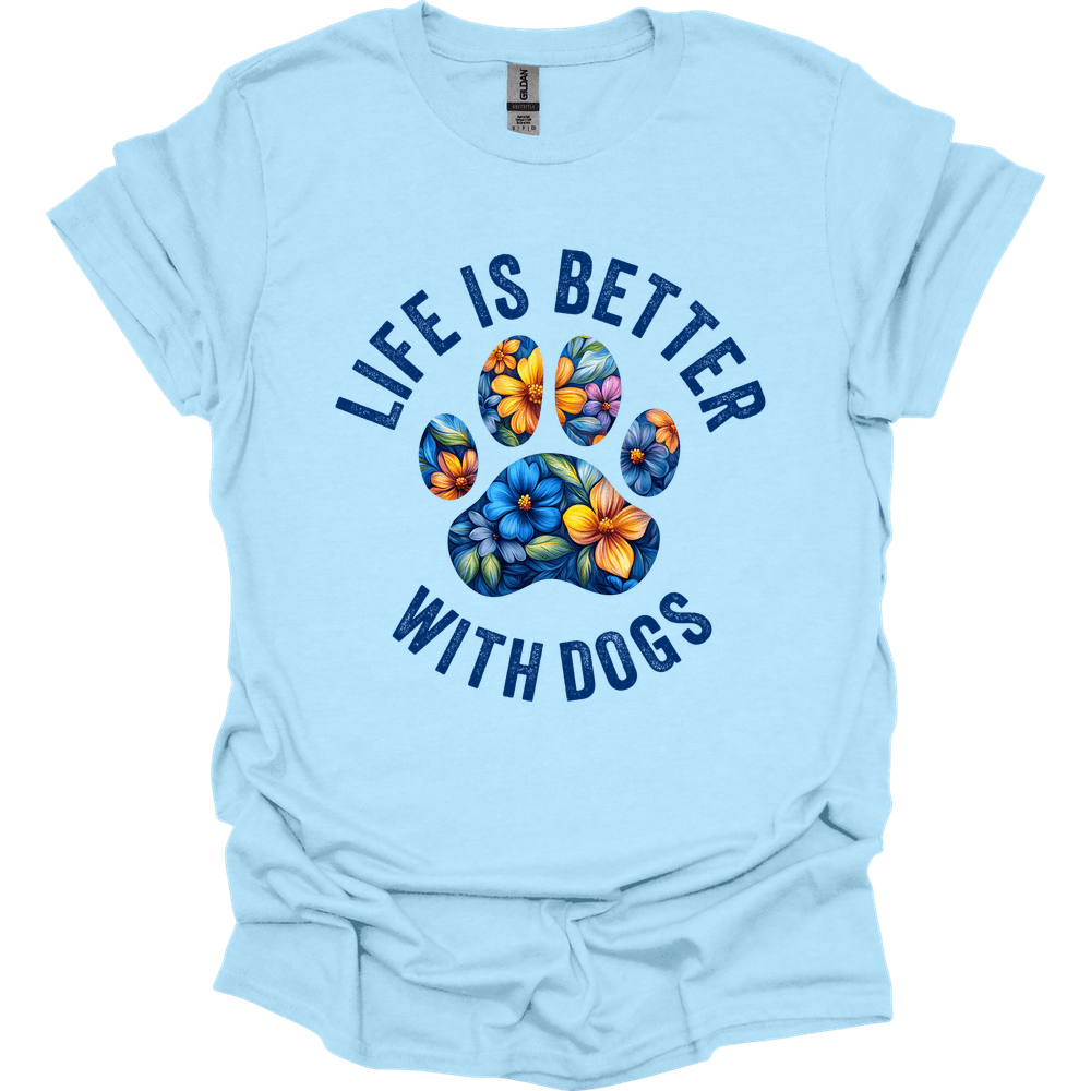 Life Is Better With Dogs T-Shirt