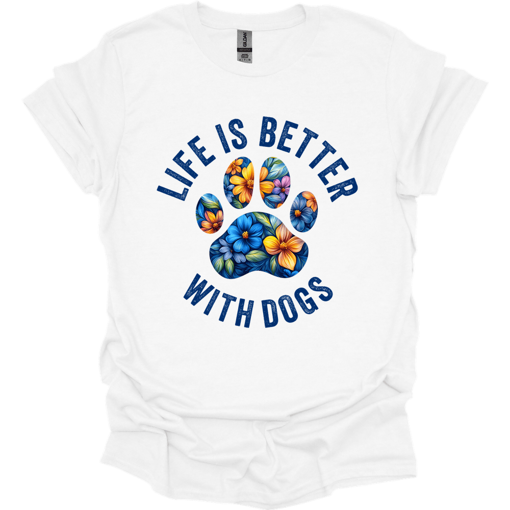 Life Is Better With Dogs T-Shirt