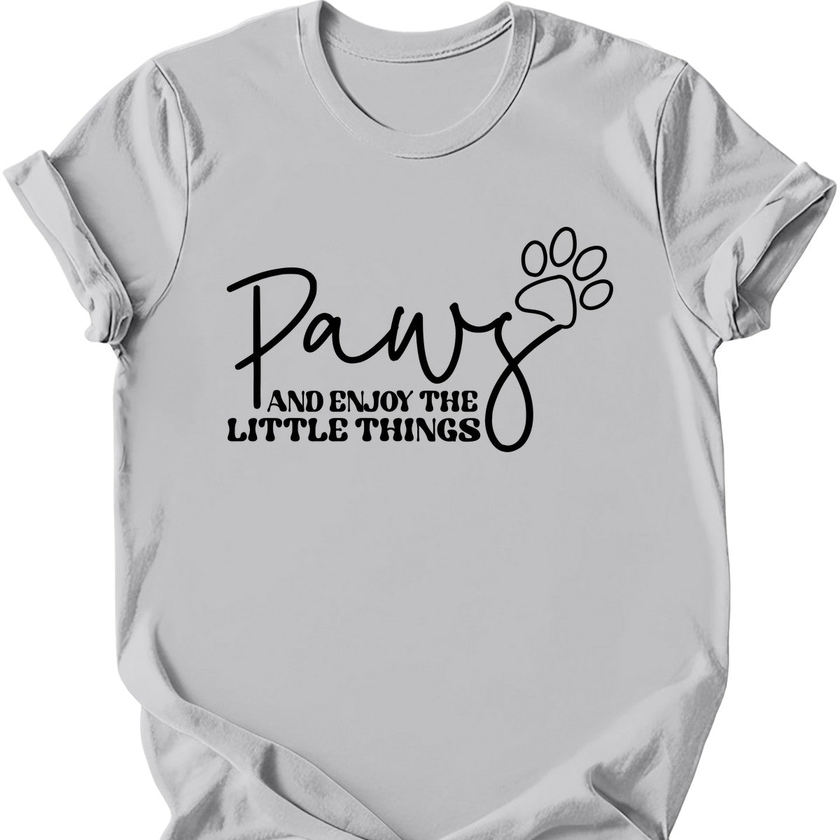 Paws And Enjoy The Little Things T-Shirt