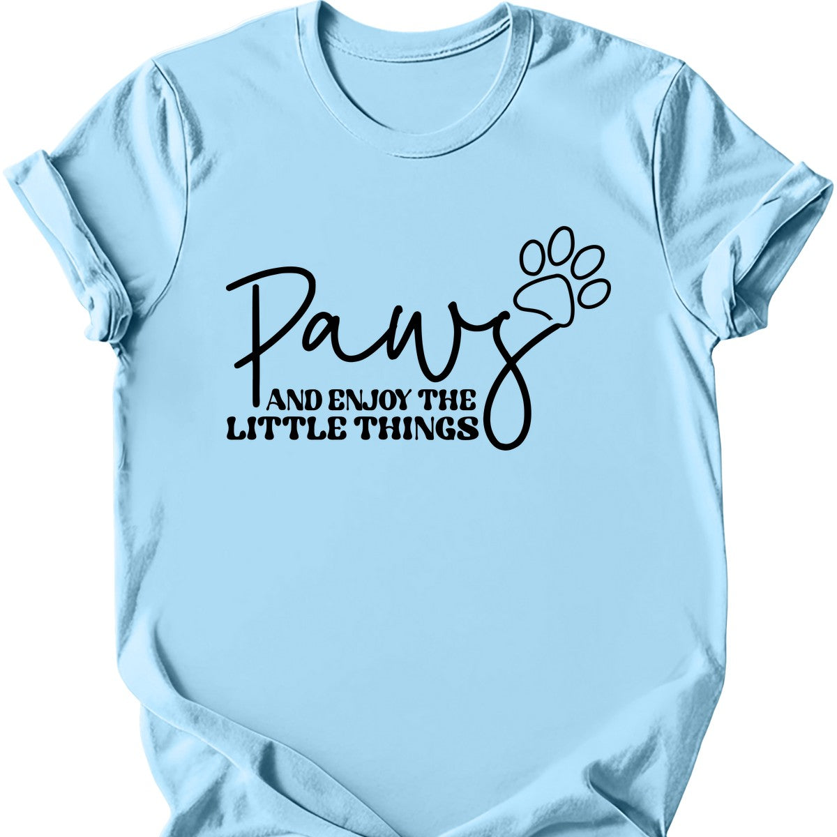 Paws And Enjoy The Little Things T-Shirt