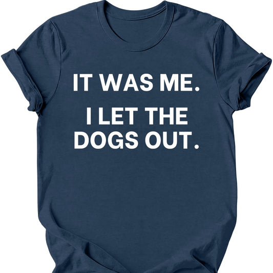 It Was Me I Let The Dogs Out T-Shirt