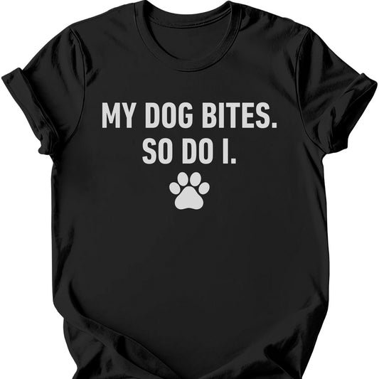 My Dog Bites So Do I T-Shirt