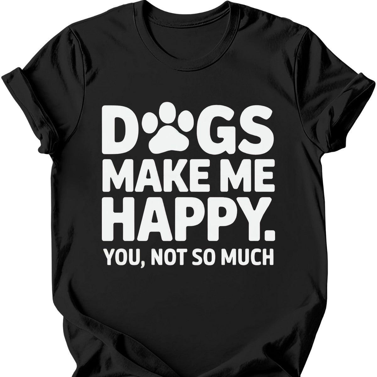 Dogs Make Me Happy T-Shirt