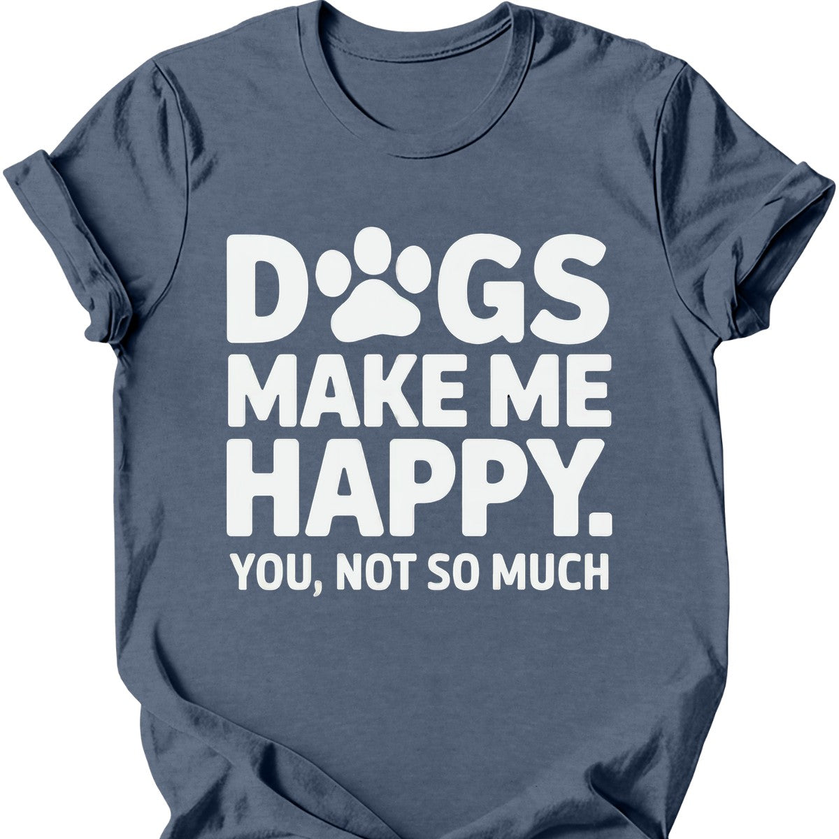Dogs Make Me Happy T-Shirt
