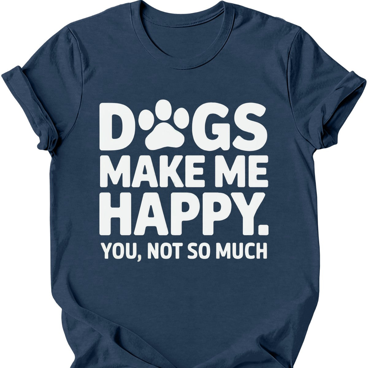 Dogs Make Me Happy T-Shirt