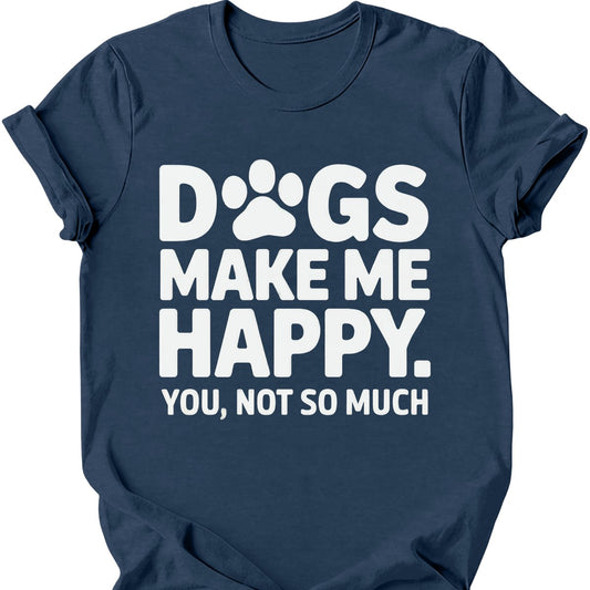 Dogs Make Me Happy T-Shirt