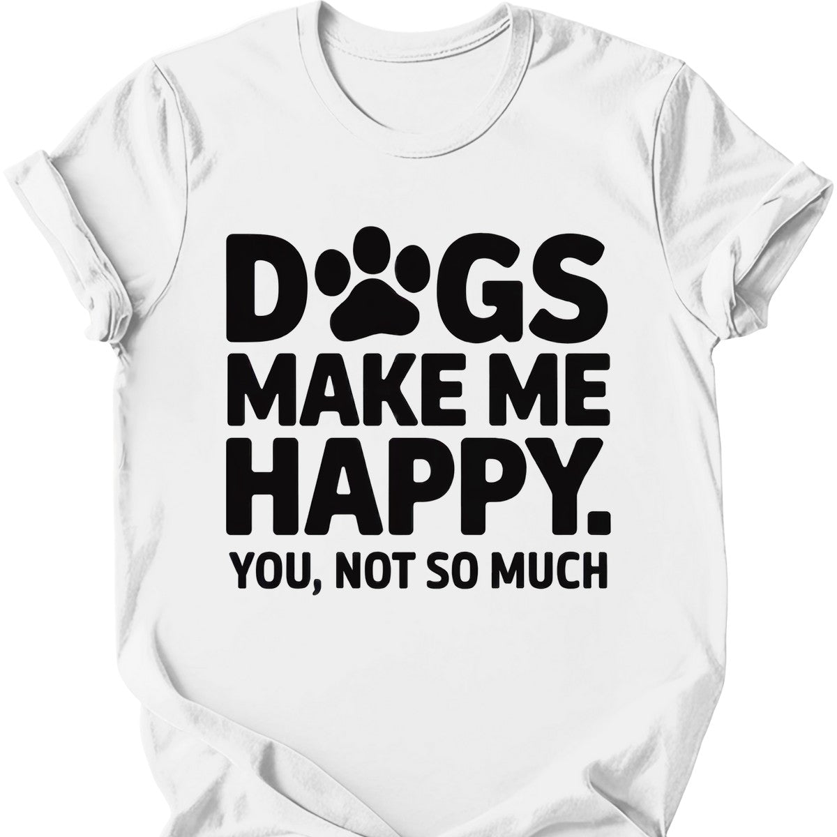 Dogs Make Me Happy T-Shirt