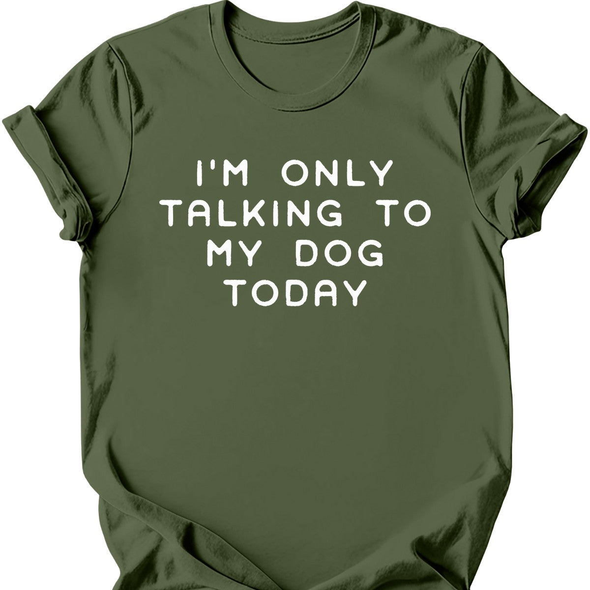 I'm Only Talking To My Dog T-Shirt