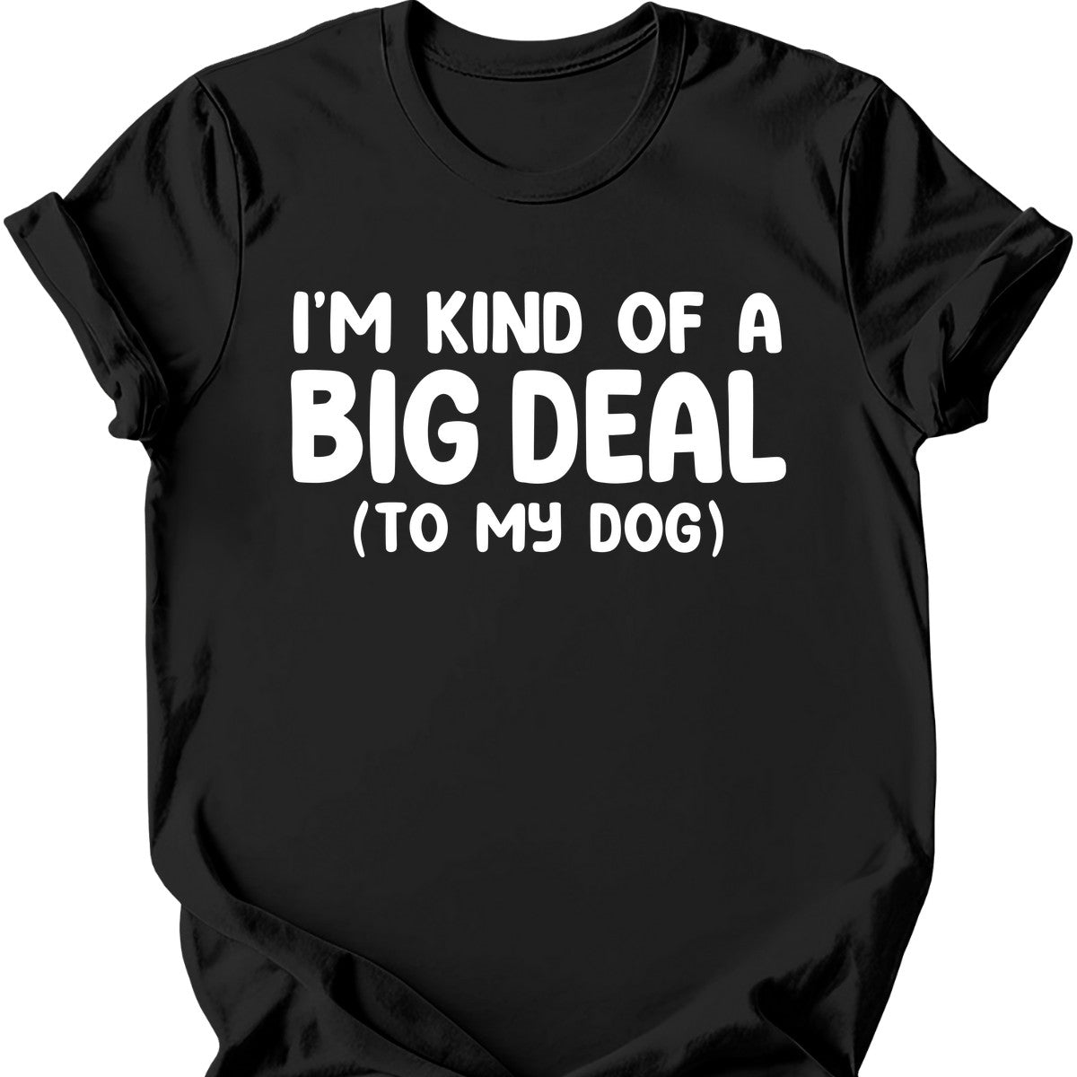 I'm Kind Of A Big Deal T-Shirt
