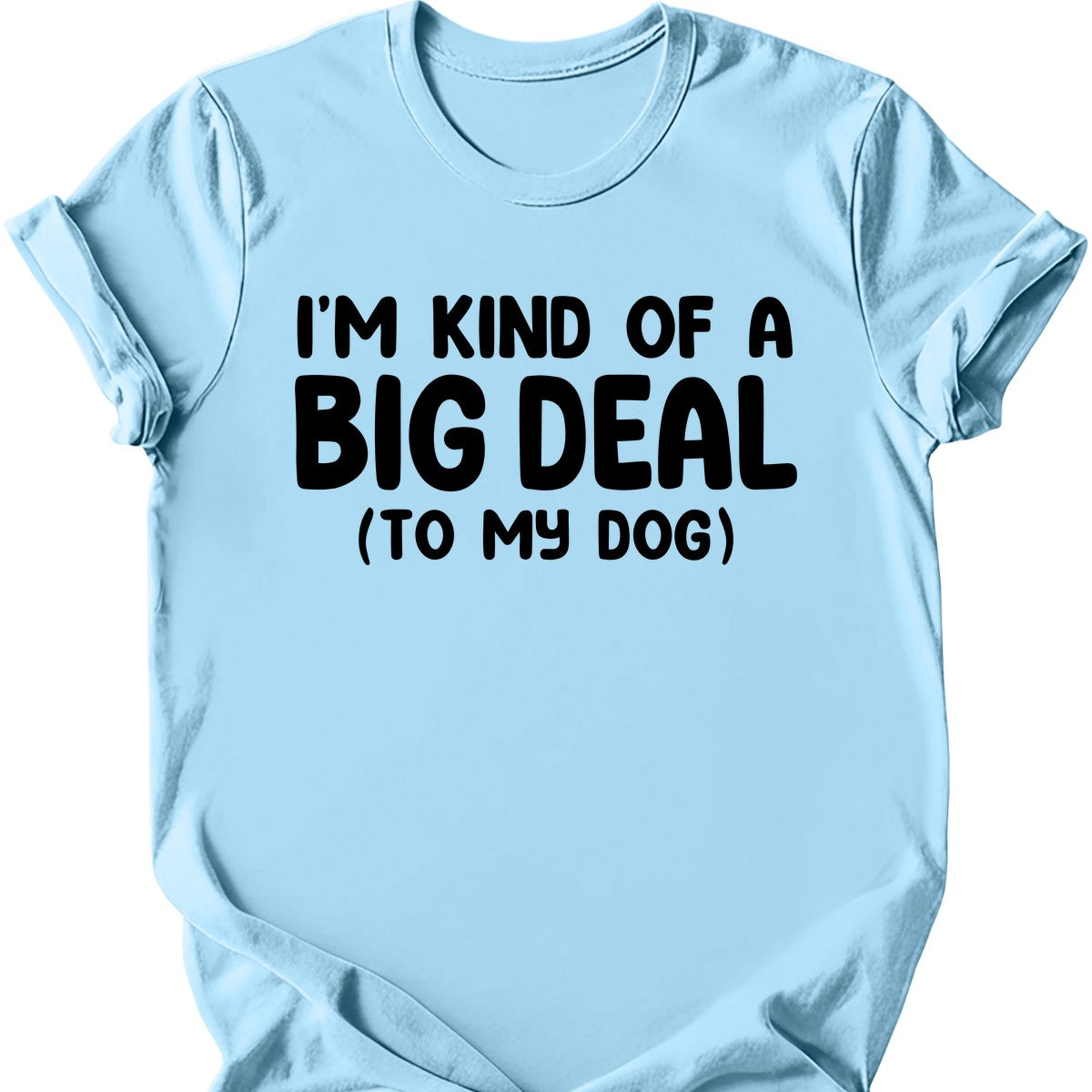 I'm Kind Of A Big Deal T-Shirt