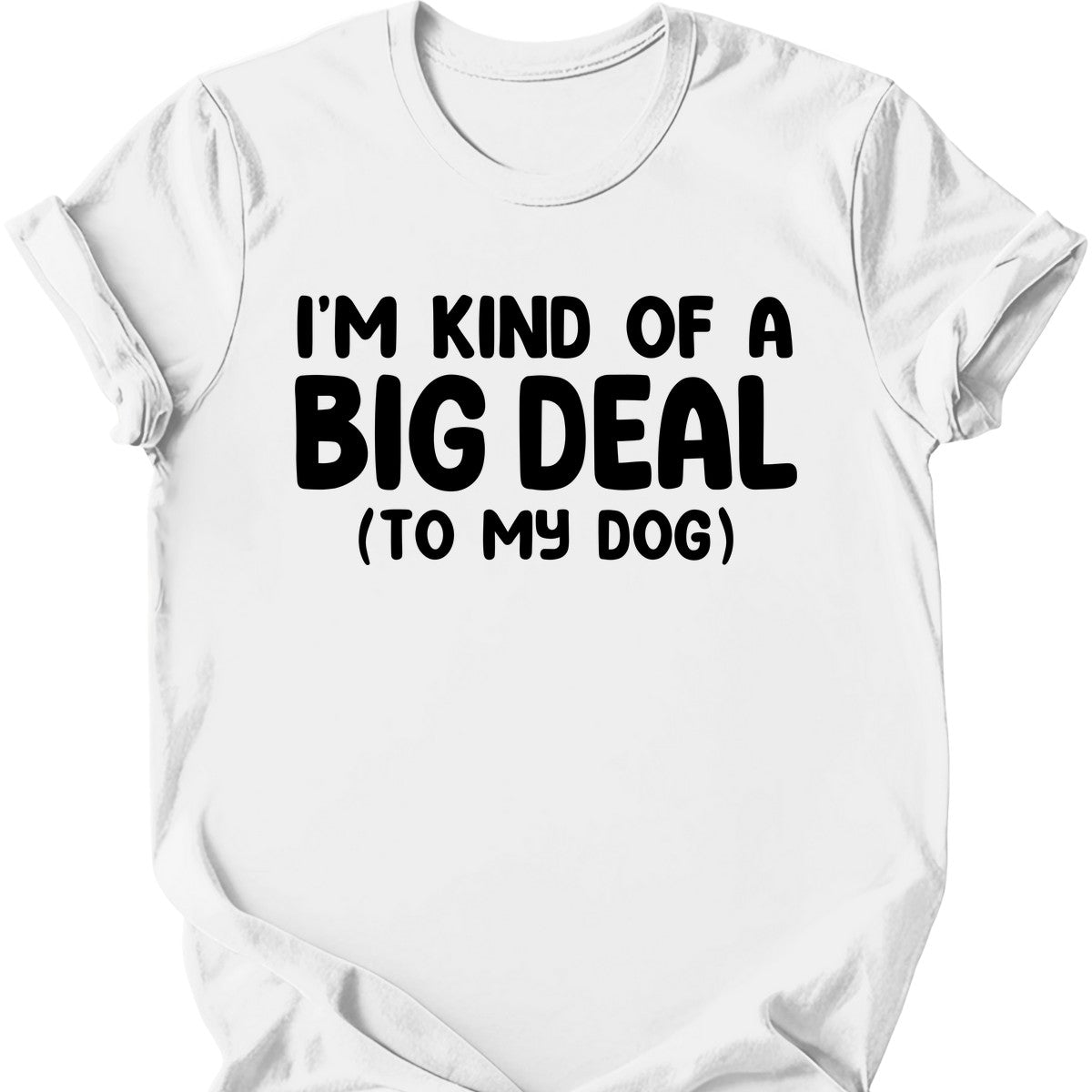 I'm Kind Of A Big Deal T-Shirt