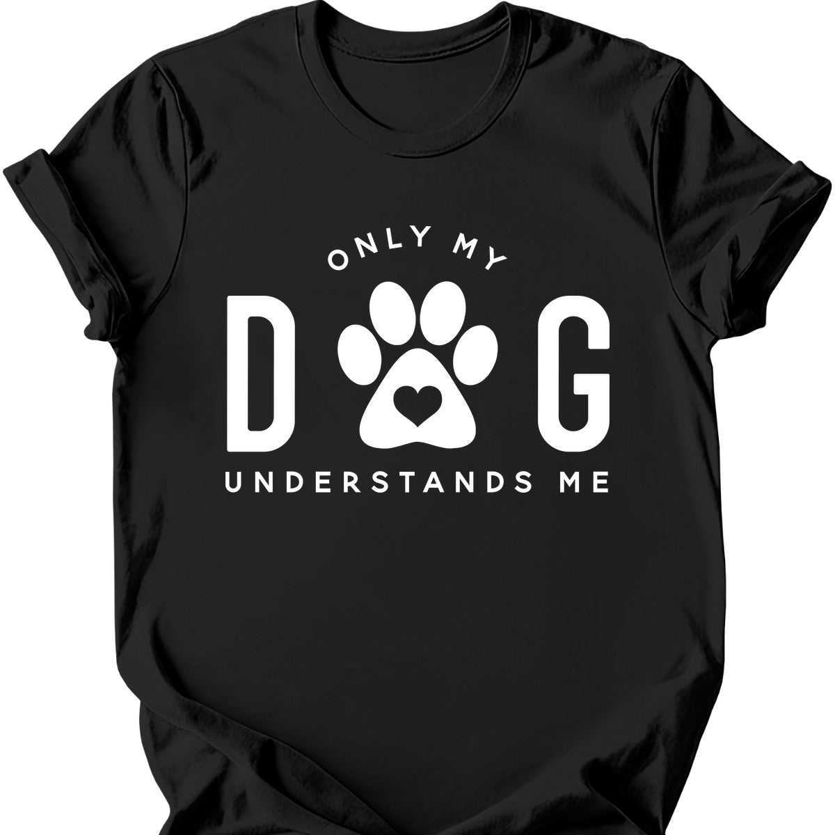 Only My Dog Understands Me T-Shirt