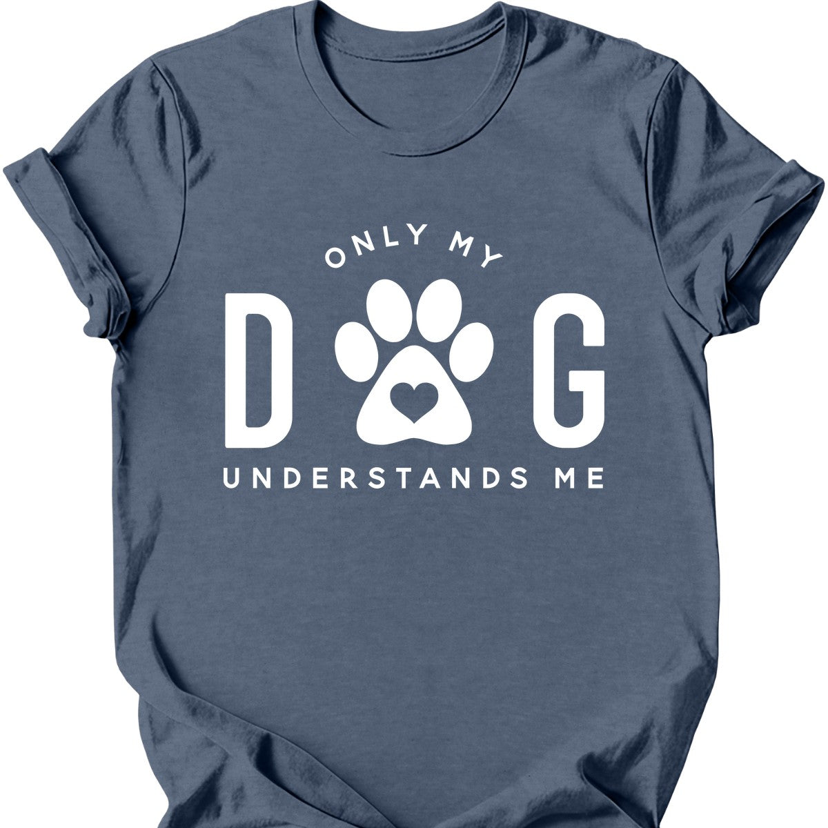 Only My Dog Understands Me T-Shirt
