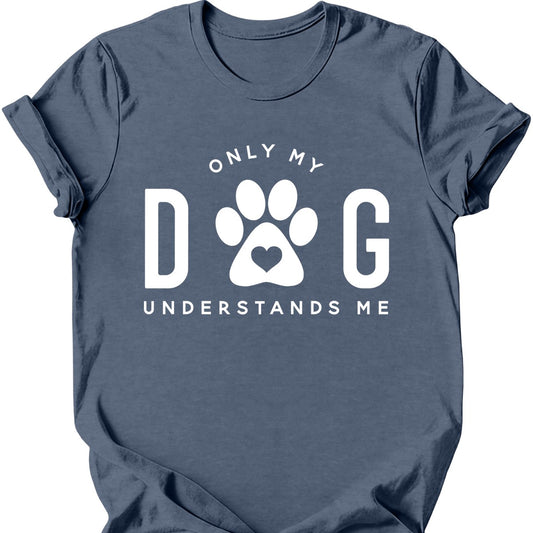 Only My Dog Understands Me T-Shirt