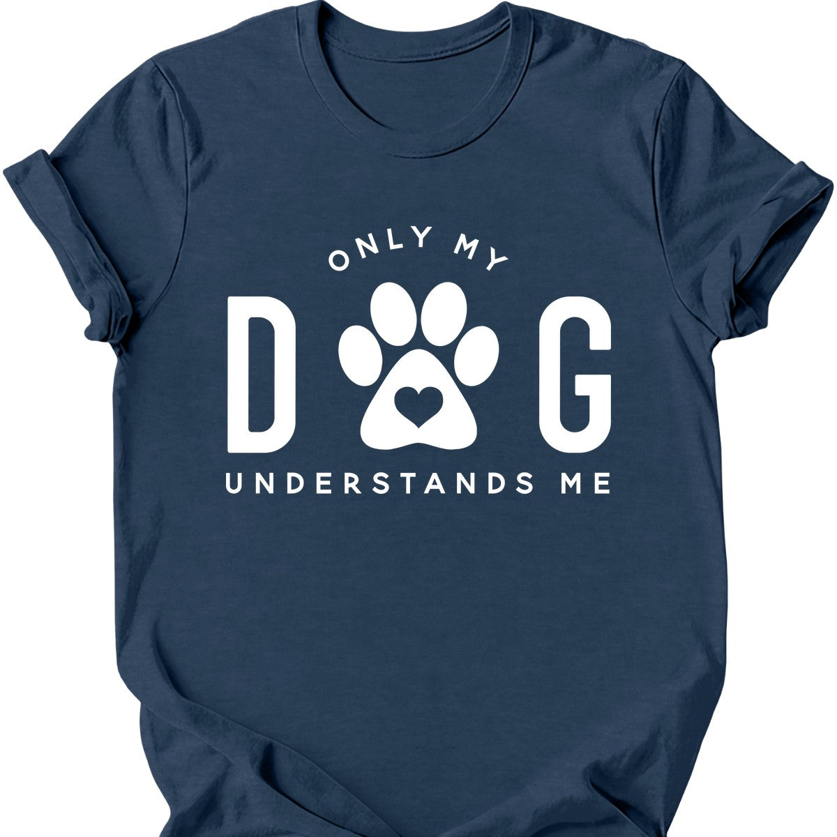 Only My Dog Understands Me T-Shirt