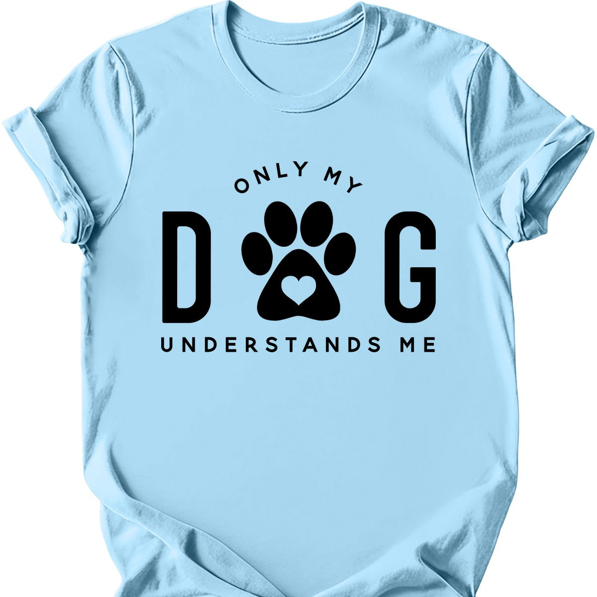 Only My Dog Understands Me T-Shirt