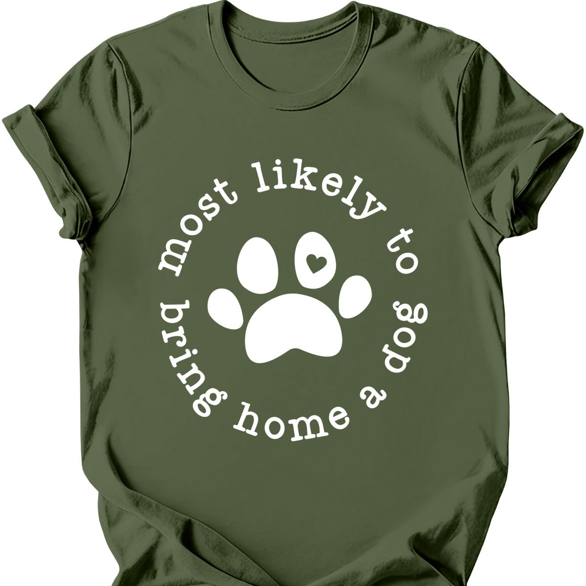 Most Likely To Bring Home A Dog T-Shirt
