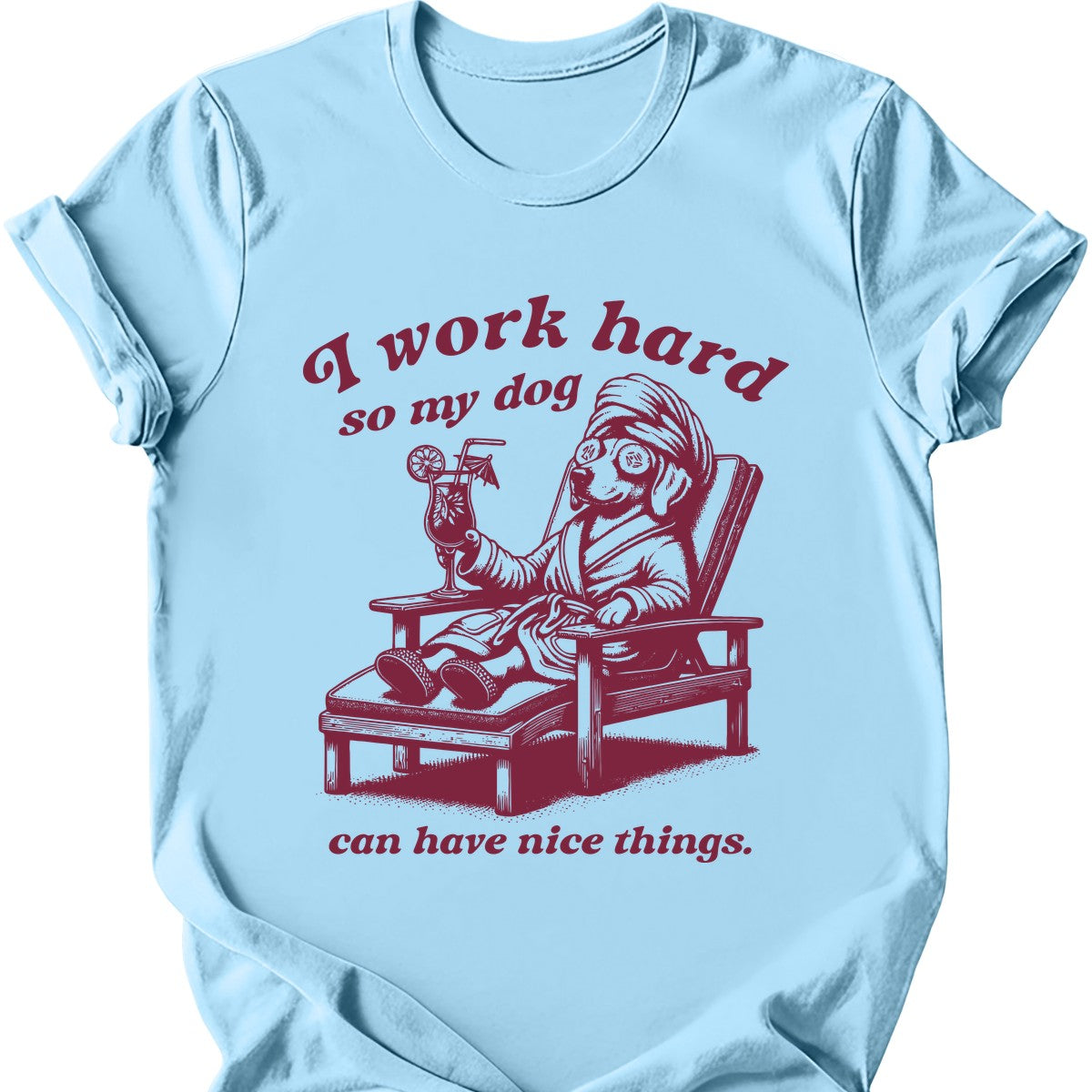 I Work Hard T-Shirt