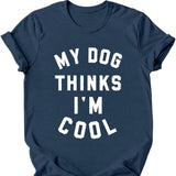 My Dog Thinks I'm Cool T-Shirt