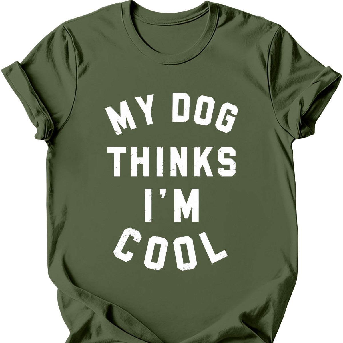 My Dog Thinks I'm Cool T-Shirt
