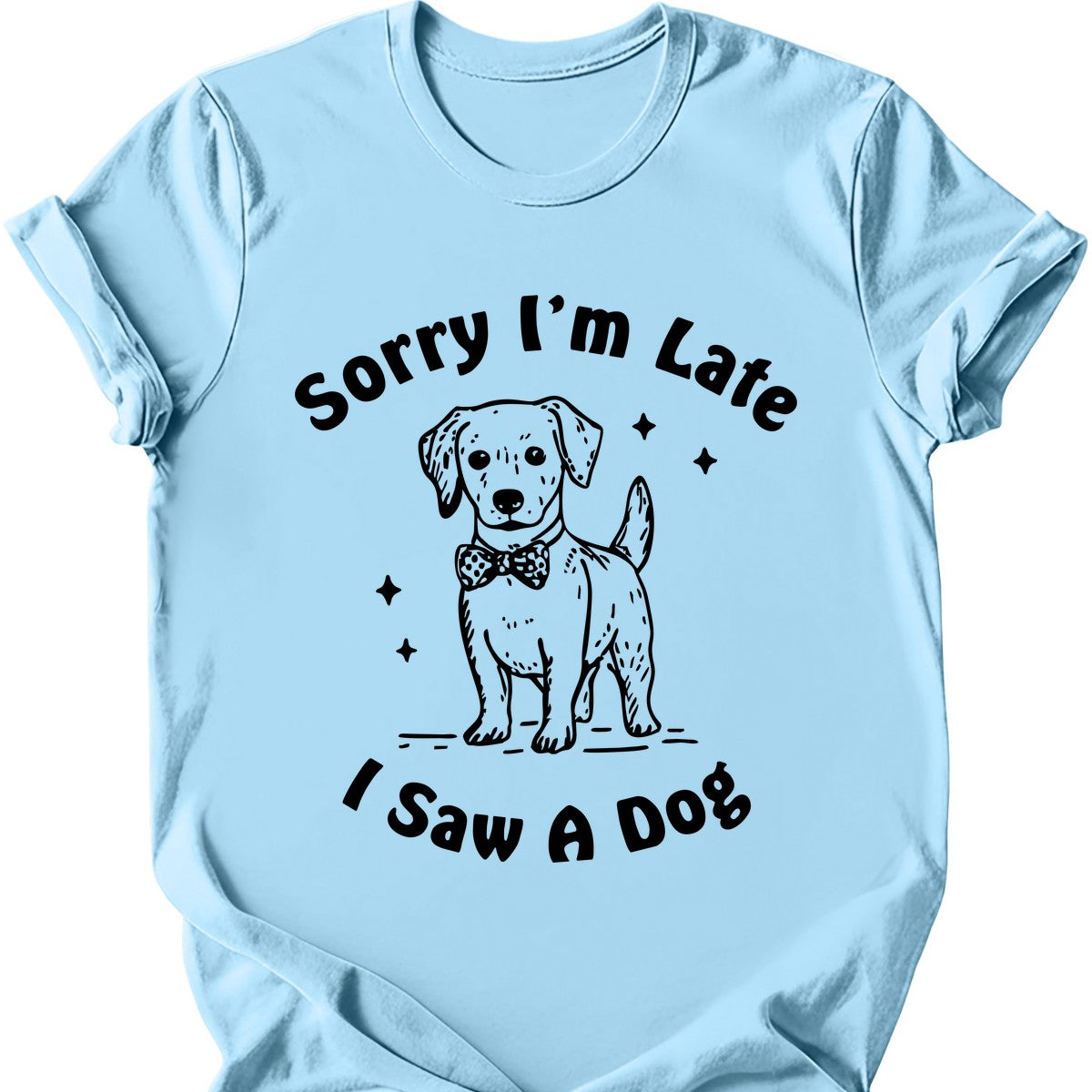 Sorry I'm Late T-Shirt