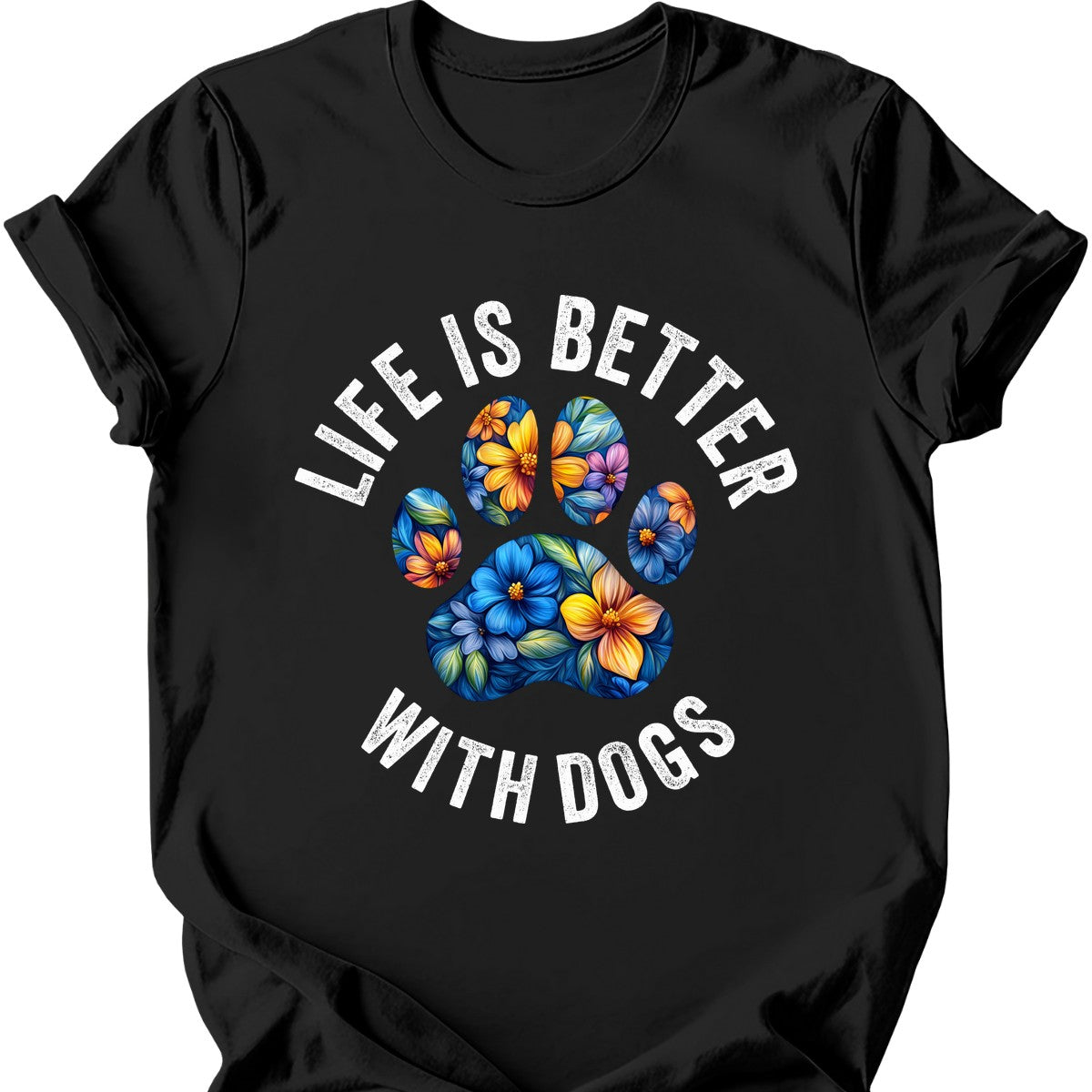 Life Is Better With Dogs T-Shirt
